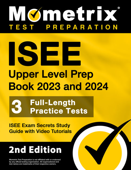 ISEE Upper Level Prep Book 2023 and 2024 - 3 Full-Length Practice Tests, ISEE Exam Secrets Study Guide with Video Tutorials: [2nd Edition] - Paperback