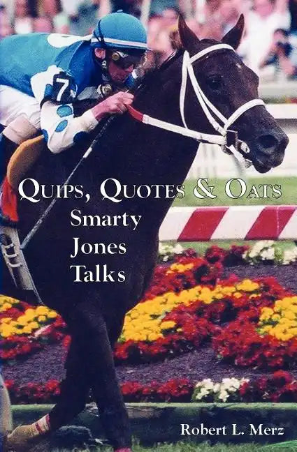Quips, Quotes & Oats: Smarty Jones Talks - Paperback
