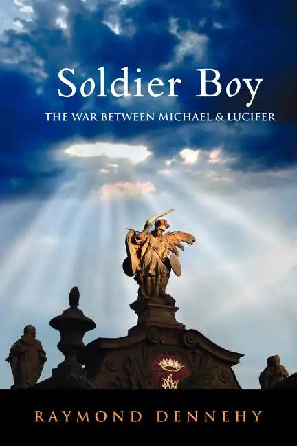Soldier Boy: The War Between Michael and Lucifer - Paperback