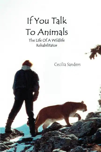 If You Talk to Animals: The Life of a Wildlife Rehabilitator - Paperback