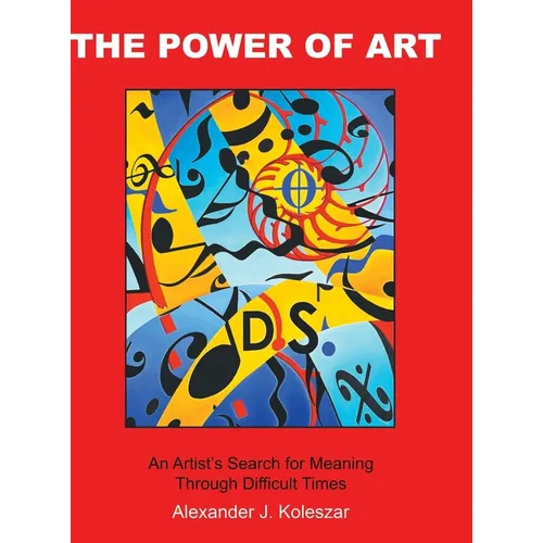 The Power Of Art: An Artist's Search for Meaning Through Difficult Times - Hardcover