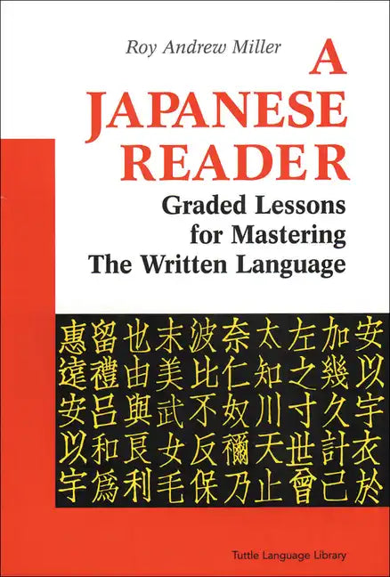 A Japanese Reader: Graded Lessons for Mastering the Written Language - Paperback