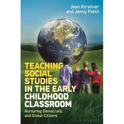 Teaching Social Studies in the Early Childhood Classroom: Nurturing Democratic and Global Citizens - Paperback