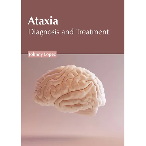 Ataxia: Diagnosis and Treatment - Hardcover