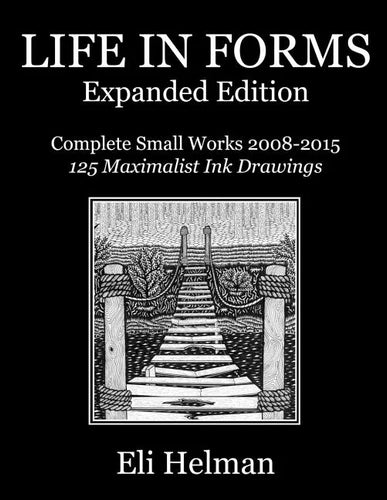 Life in Forms: Expanded Edition: Complete Small Works 2008-2015 - Paperback