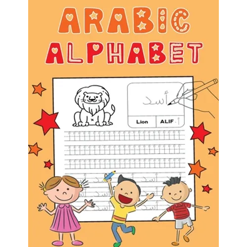 Arabic Alphabet: Arabic Alphabet Tracing Workbook for Kids. Perfect for Beginners. Learn Arabic Alphabet in a Fun and Effective Way! - Paperback