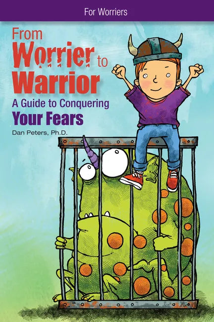 From Worrier to Warrior: A Guide to Conquering Your Fears - Paperback