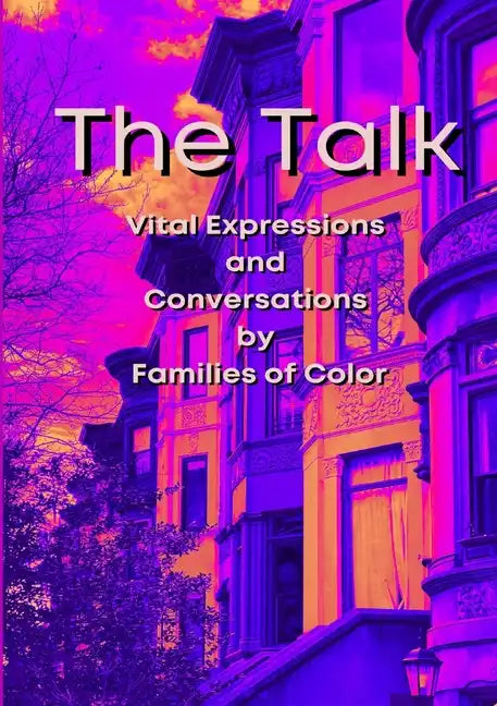 The Talk: Vital Expressions and Conversations by Families of Color - Paperback