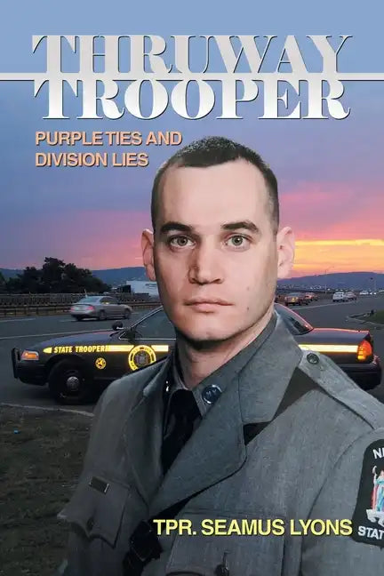 Thruway Trooper: Purple Ties and Division Lies - Paperback