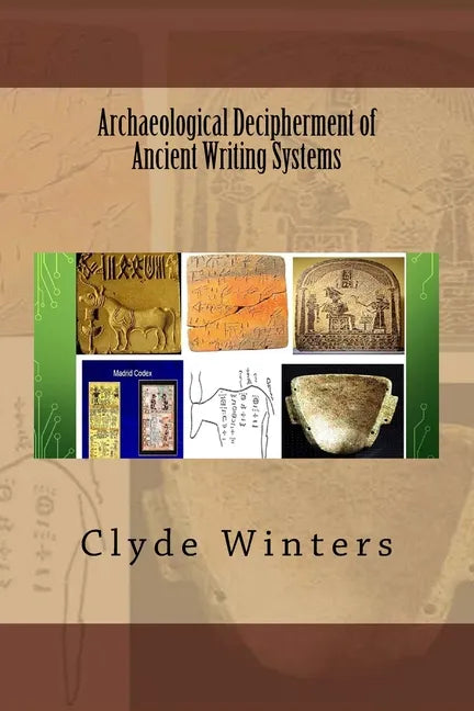 Archaeological Decipherment of Ancient Writing Systems - Paperback