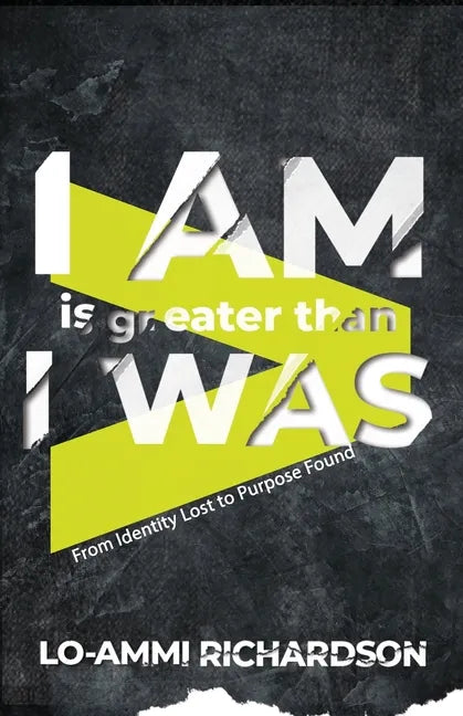 I Am is Greater Than I Was: From Identity Lost to Purpose Found - Paperback