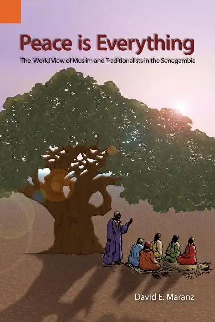 Peace Is Everything: The World View of Muslims and Traditionalists in the Senegambia - Paperback