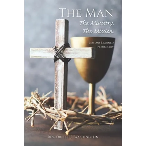 The Man The Ministry. The Mission. - Paperback