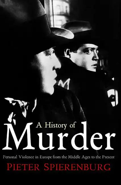 History of Murder: Personal Violence in Europe from the Middle Ages to the Present - Paperback