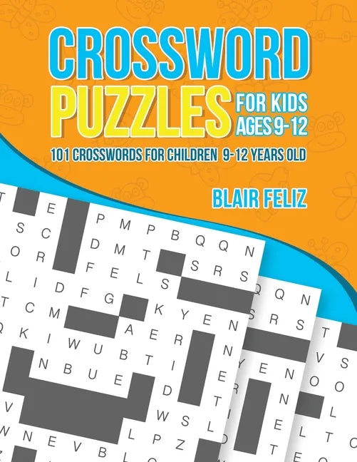 Crossword Puzzles for Kids Ages 9 to 12: 101 Crosswords for Children 9-12 Years Old - Paperback