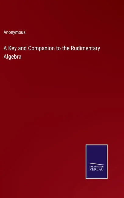 A Key and Companion to the Rudimentary Algebra - Hardcover