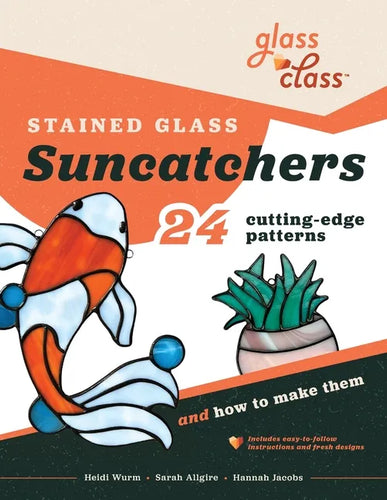 Stained Glass Suncatchers: 24 Cutting-Edge Patterns and How to Make Them - Paperback