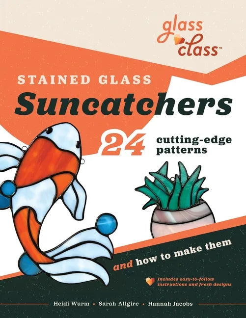 Stained Glass Suncatchers: 24 Cutting-Edge Patterns and How to Make Them - Paperback