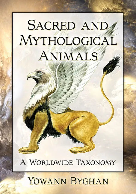 Sacred and Mythological Animals: A Worldwide Taxonomy - Paperback
