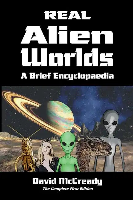 Real Alien Worlds: A Brief Encyclopaedia: Complete First Edition: Breakthrough research into life on alien worlds using advanced out of b - Paperback
