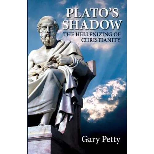 Plato's Shadow: The Hellenizing of Christianity - Paperback