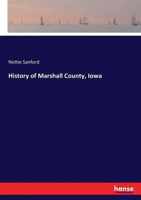 History of Marshall County, Iowa - Paperback