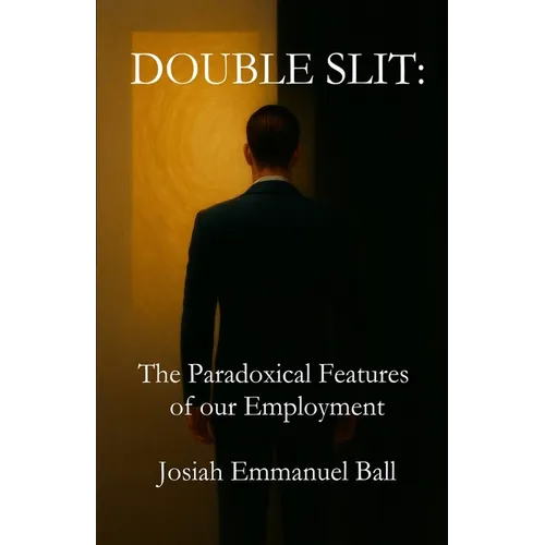 Double Slit: The Paradoxical Features of Our Employment - Paperback