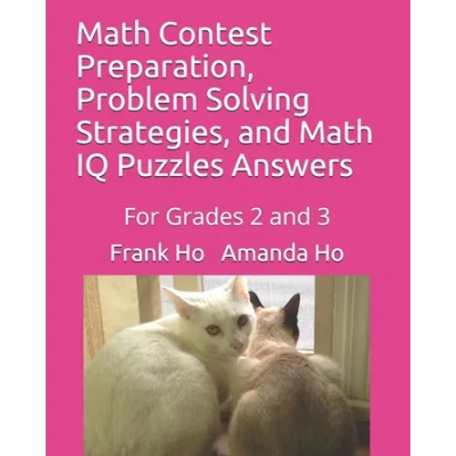 Math Contest Preparation, Problem Solving Strategies, and Math IQ Puzzles Answers: For Grades 2 and 3 - Paperback