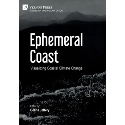 Ephemeral Coast: Visualizing Coastal Climate Change (Color) - Hardcover