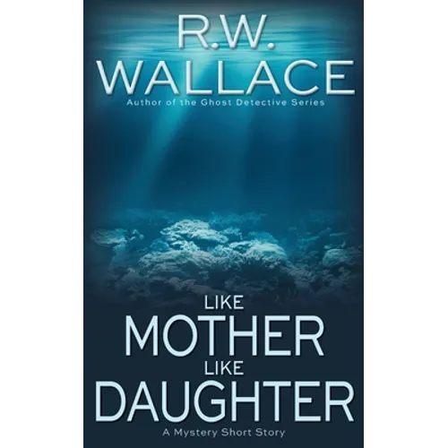 Like Mother Like Daughter: A Mystery Short Story - Paperback