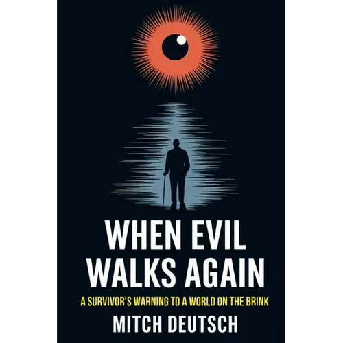 When Evil Walks Again: A Survivor's Warning To A World On The Brink- - Paperback