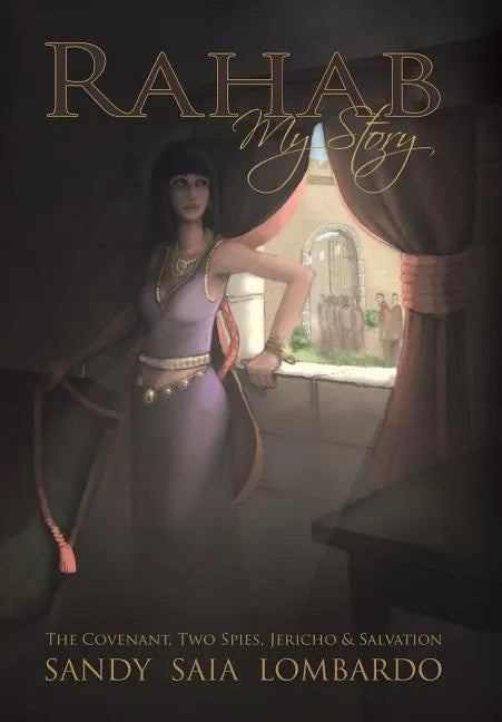 Rahab My Story: The Covenant, Two Spies, Jericho, and Salvation - Hardcover