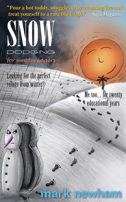 Snow-Dodging for Umpteenagers: Looking for the perfect refuge from winter? Me too... for twenty educational years. - Paperback