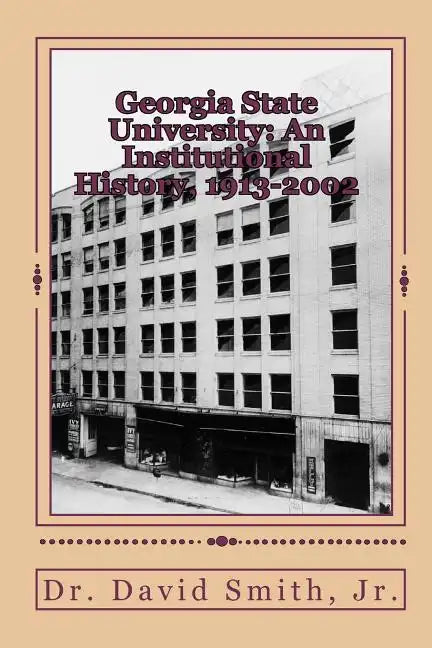 Georgia State University: An Institutional History, 1913-2002 - Paperback