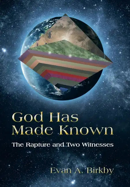 God Has Made Known: The Rapture and Two Witnesses - Hardcover