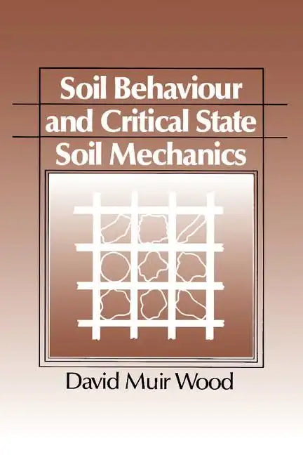 Soil Behaviour and Critical State Mechanics - Paperback