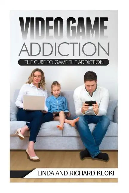 Video Game Addiction: The Cure to The Game Addiction - Paperback