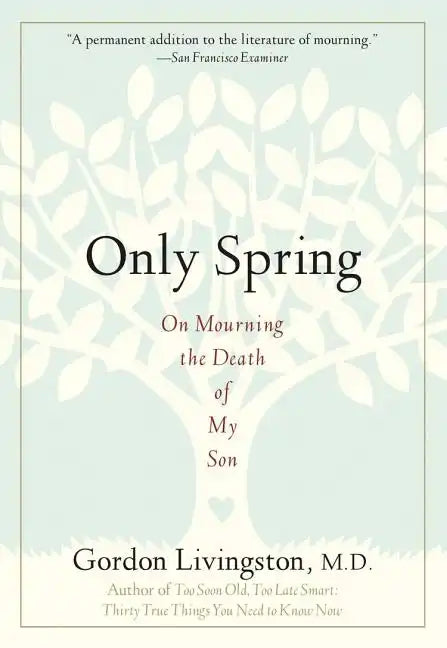 Only Spring: On Mourning the Death of My Son - Paperback