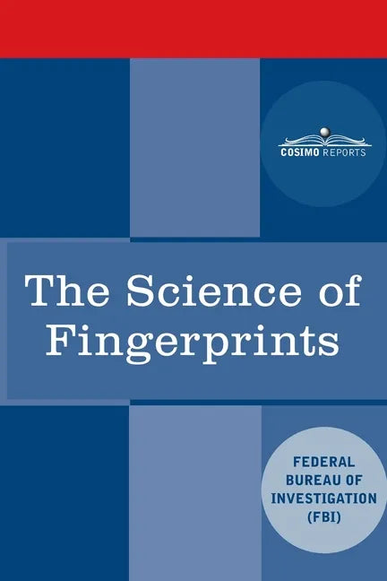 The Science of Fingerprints: Classification and Uses - Paperback