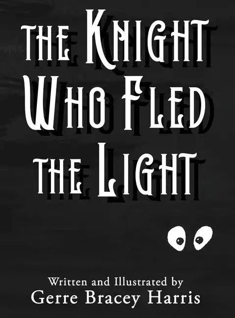 The Knight Who Fled the Light - Hardcover