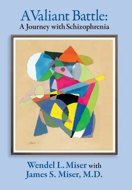 A Valiant Battle: A Journey with Schizophrenia - Hardcover