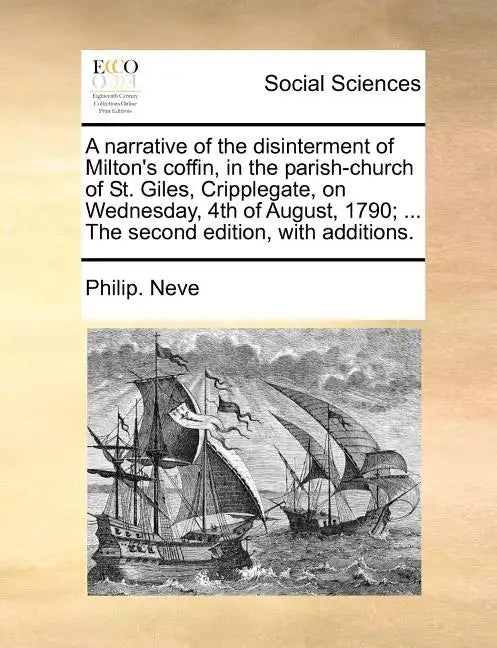 A Narrative of the Disinterment of Milton's Coffin, in the Parish-Church of St. Giles, Cripplegate, on Wednesday, 4th of August, 1790; ... the Second - Paperback