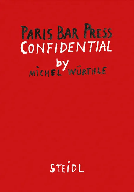 Michel Würthle: Paris Bar Press Confidential - Hardcover