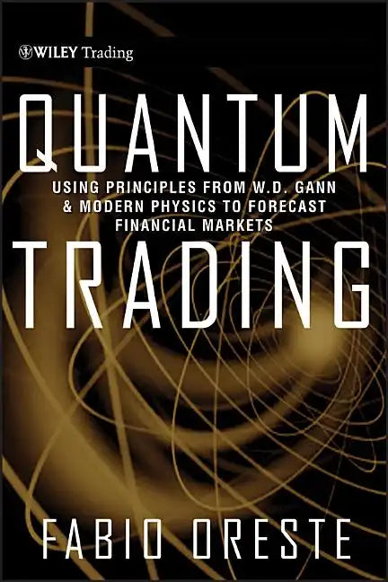 Quantum Trading: Using Principles of Modern Physics to Forecast the Financial Markets - Hardcover