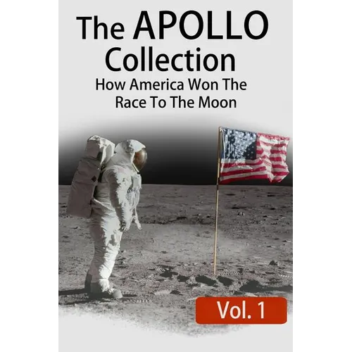 The APOLLO Collection: Vol.1: How America Won The Race To The Moon - Paperback