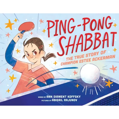 Ping-Pong Shabbat: The True Story of Champion Estee Ackerman - Hardcover