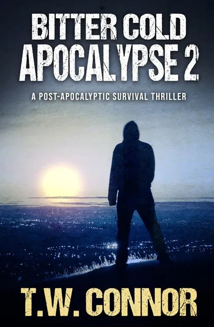 Bitter Cold Apocalypse 2 (A Post-Apocalyptic Survival Thriller) - Paperback