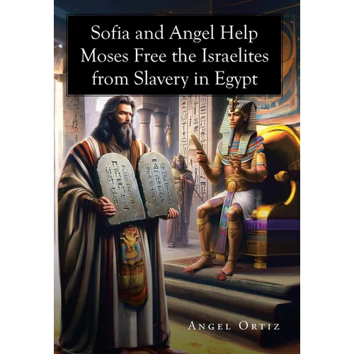 Sofia and Angel Help Moses Free the Israelites from Slavery in Egypt - Hardcover