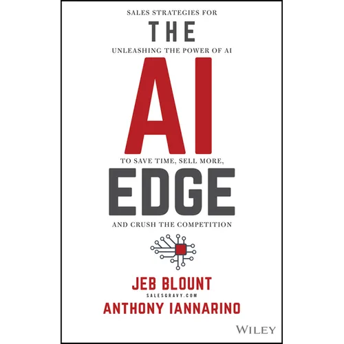 The AI Edge: Sales Strategies for Unleashing the Power of AI to Save Time, Sell More, and Crush the Competition - Hardcover
