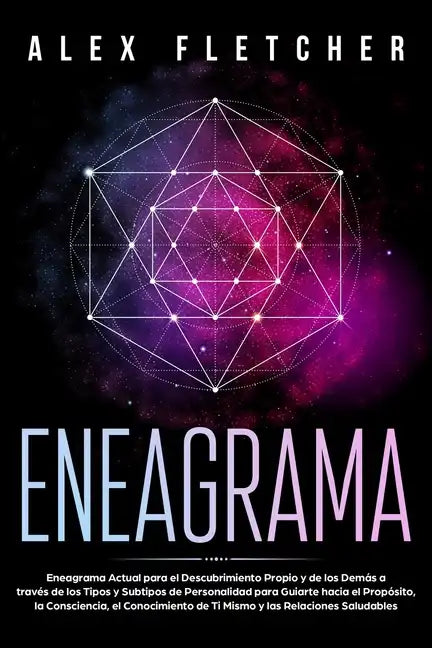 Eneagrama: Eneagrama Actual para el Descubrimiento Propio y de Los Demás a Través de Los Tipos y Subtipos de Personalidad para Gu - Paperback